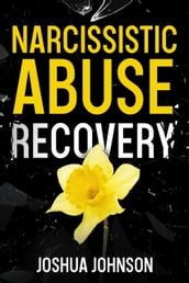 Narcissistic Abuse Recovery: The Scientific Guide to Healing from Gaslighting, Codependency, Mind Control and Manipulation, and Avoiding Toxic Relationships. Become Stronger than Before