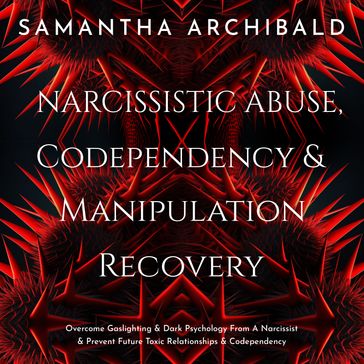 Narcissistic Abuse, Codependency & Manipulation Recovery - Samantha Archibald