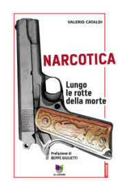 Narcotica. Lungo le rotte della morte