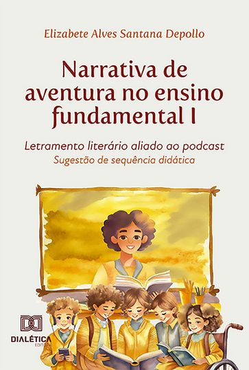 Narrativa de aventura no ensino fundamental I - Elizabete Alves Santana Depollo