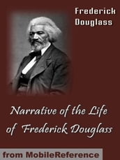 A Narrative Of The Life Of Frederick Douglass (Mobi Classics)