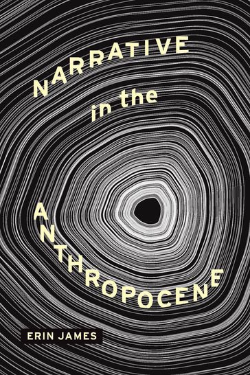 Narrative in the Anthropocene - Erin James