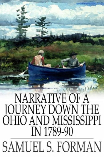 Narrative of a Journey Down the Ohio and Mississippi in 1789-90 - Samuel S. Forman