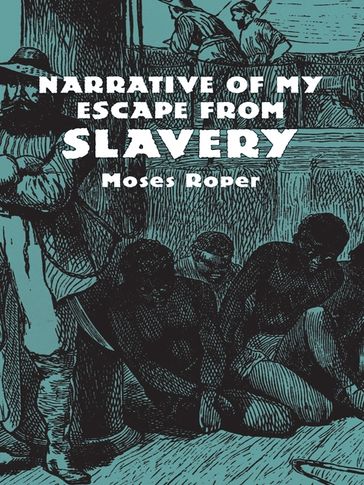 Narrative of My Escape from Slavery - Moses Roper