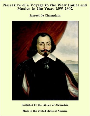 Narrative of a Voyage to the West Indies and Mexico in the Years 1599-1602 - Samuel de Champlain