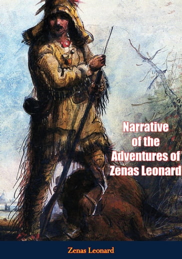 Narrative of the Adventures of Zenas Leonard - Zenas Leonard