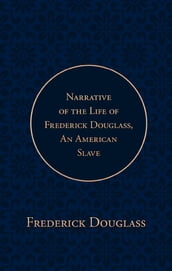 Narrative of the Life of Frederick Douglass, an American Slave