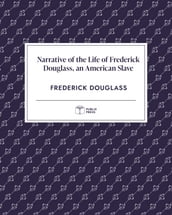 Narrative of the Life of Frederick Douglass, an American Slave