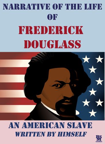 Narrative of the Life of Frederick Douglass an American Slave (Illustrated) - Frederick Douglass