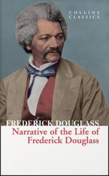 Narrative of the Life of Frederick Douglass - Frederick Douglass