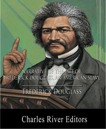 Narrative of the Life of Frederick Douglass, an American Slave (Illustrated Edition) - Frederick Douglass