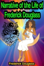 Narrative of the Life of Frederick Douglass, an American Slave