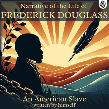 Narrative of the Life of FREDERICK DOUGLASS An American Slave - Frederick Douglass