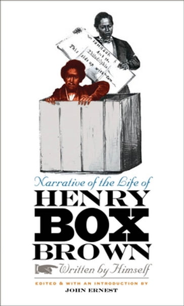 Narrative of the Life of Henry Box Brown, Written by Himself - John Ernest