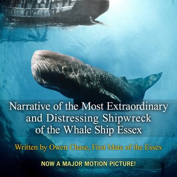 Narrative of the Most Extraordinary And Distressing Shipwreck of the Whaleship Essex - Owen Chase