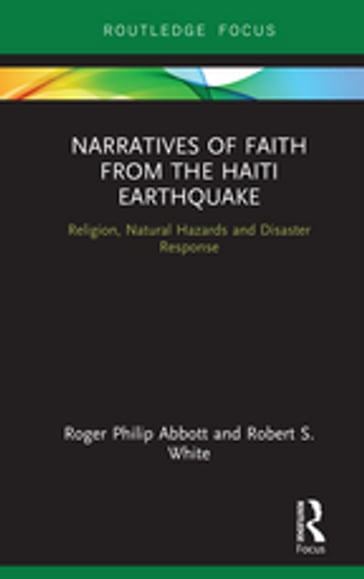 Narratives of Faith from the Haiti Earthquake - Robert S. White - Roger Philip Abbott