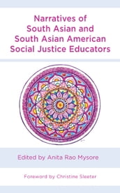 Narratives of South Asian and South Asian American Social Justice Educators