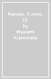 Naruto. Il mito. 72.