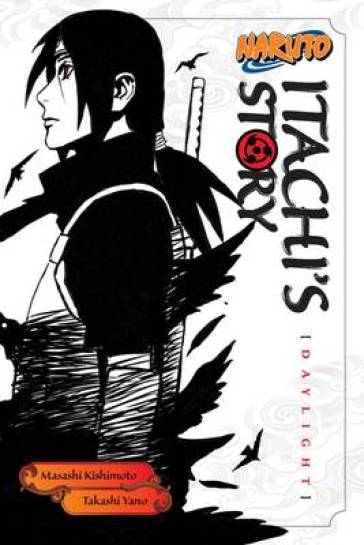 Naruto: Itachi's Story, Vol. 1 - Takashi Yano