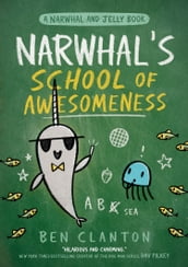 Narwhal s School of Awesomeness (Narwhal and Jelly, Book 6)