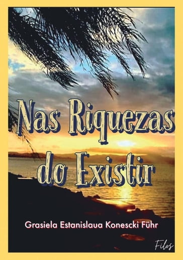 Nas Riquezas Do Existir - Grasiela Estanislaua Konescki Fuhr