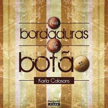 Nas bordaduras de um botão - Karla Calasans