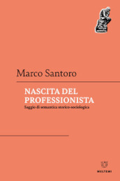 Nascita del professionista. Saggio di semantica storico-sociologica