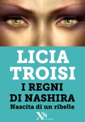 Nashira. Nascita di un ribelle (XS Mondadori)