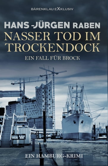 Nasser Tod im Trockendock - Ein Fall für Brock: Ein Hamburg-Krimi - Hans-Jurgen Raben