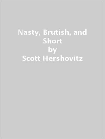 Nasty, Brutish, and Short - Scott Hershovitz