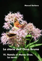 Natale al Monte Orso. La neve! Le storie dell orso bruno. 6.