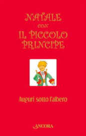 Natale con il Piccolo Principe. Auguri sotto l albero