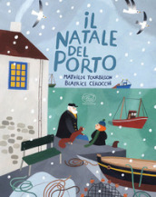 Il Natale del porto. Ediz. illustrata