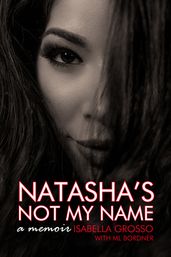 Natasha s Not My Name: A Memoir