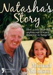 Natasha s Story: Michael Nicholson Rescued A 9-Year Old Orphan From Sarajevo