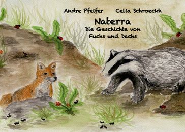 Naterra - Die Geschichte von Fuchs und Dachs - Celia Schroeckh - Andre Pfeifer