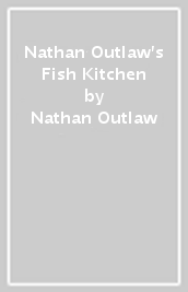 Nathan Outlaw s Fish Kitchen