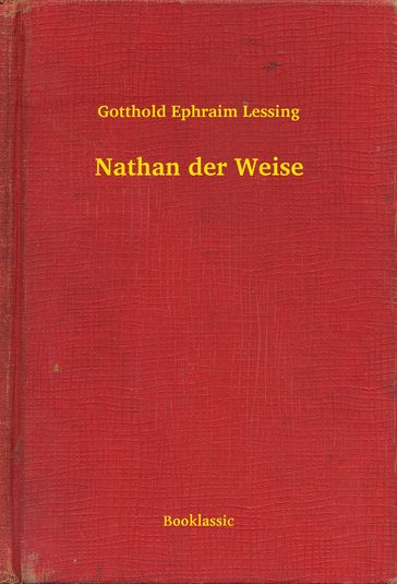 Nathan der Weise - Gotthold Ephraim Lessing