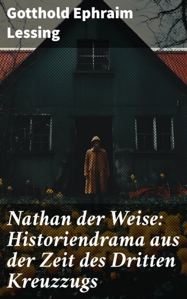 Nathan der Weise: Historiendrama aus der Zeit des Dritten Kreuzzugs - Gotthold Ephraim Lessing