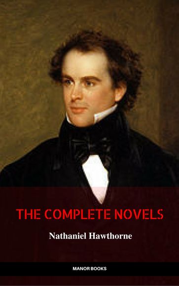 Nathaniel Hawthorne: The Complete Novels (Manor Books) (The Greatest Writers of All Time) - Manor Books - Hawthorne Nathaniel