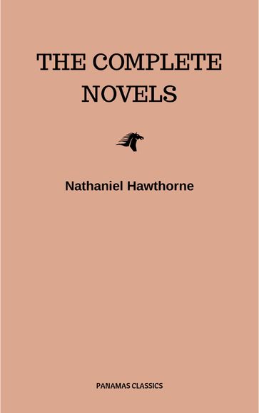 Nathaniel Hawthorne: The Complete Novels - Hawthorne Nathaniel