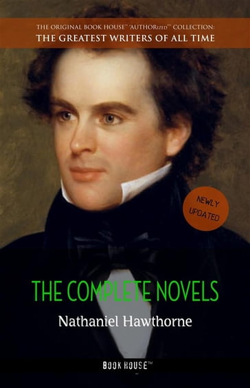 Nathaniel Hawthorne: The Complete Novels - Hawthorne Nathaniel