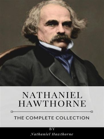 Nathaniel Hawthorne  The Complete Collection - Hawthorne Nathaniel