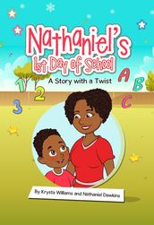 Nathaniel s 1st Day of School a Story with a Twist