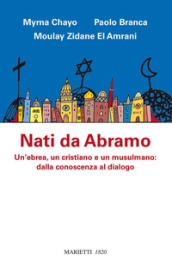 Nati da Abramo. Un ebrea, un cristiano e un musulmano: dalla conoscenza al dialogo