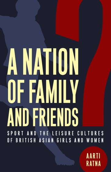 A Nation of Family and Friends? - Aarti Ratna