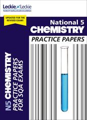 National 5 Chemistry Practice Papers: Revise for SQA Exams (Leckie N5 Revision)