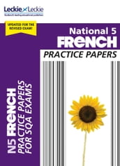 National 5 French Practice Papers: Revise for SQA Exams (Leckie N5 Revision)