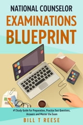 National Counselor Examination Blueprint #1 Study Guide For Preparation, Practice Test Questions, Answers and Master the Exam