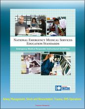 National Emergency Medical Services Education Standards Emergency Medical Responder Instructional Guidelines: Airway Management, Shock and Resuscitation, Trauma, EMS Operations